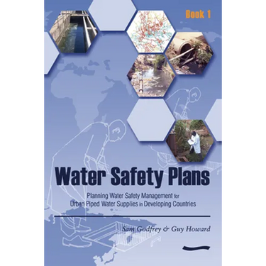 Water Safety Plans: Book 1 Planning Water Safety Management for Urban Piped Water Supplies in Developing Countries
