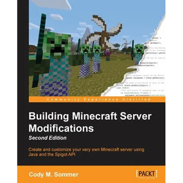 Building Minecraft Server Modifications, Second Edition