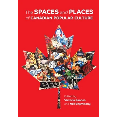 The Spaces and Places of Canadian Popular Culture
