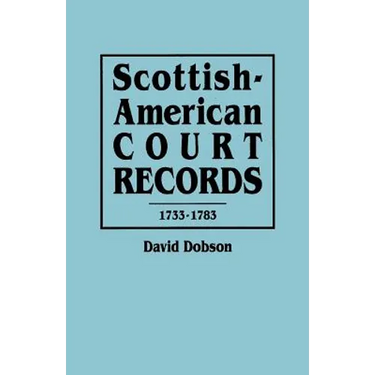 Scottish-American Court Records, 1733-1783