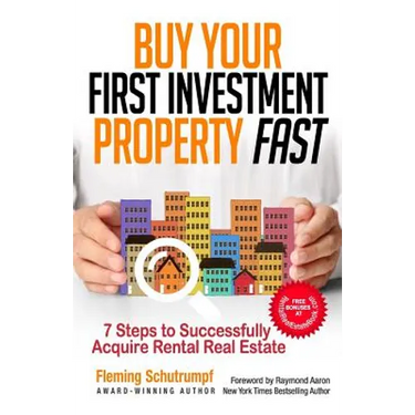 Buy Your First Investment Property Fast: 7 Steps to Successfully Acquire Rental Real Estate