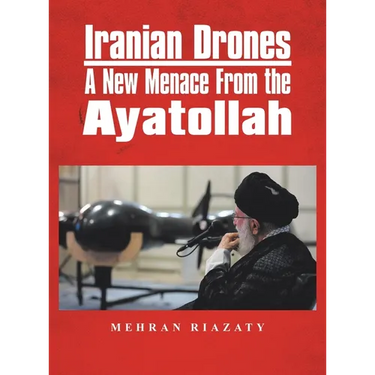 Iranian Drones: A New Menace From the Ayatollah