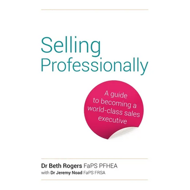 Selling Professionally: A Guide to Becoming a World-Class Sales Executive