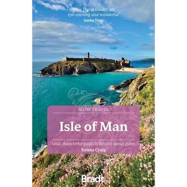 Isle of Man (Slow Travel): Local, Characterful Guides to Britain's Special Places
