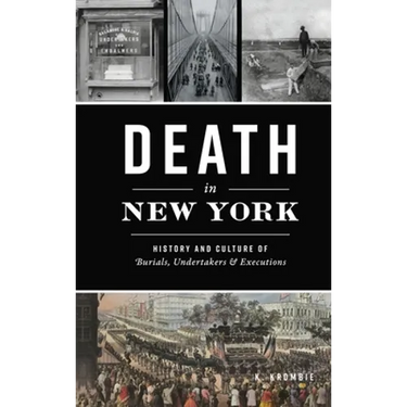 Death in New York: History and Culture of Burials, Undertakers and Executions