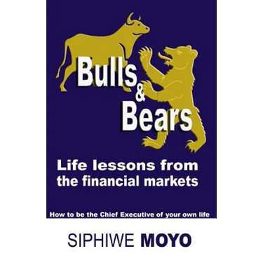 Bulls & Bears: life lessons from the financial markets: How to be the Chief Executive of your own life