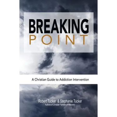 Breaking Point: A Christian Guide to Addiction Intervention