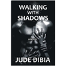 Walking With Shadows