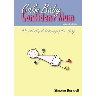 Calm Baby Confident Mum: A Practical Guide to Managing Your Baby