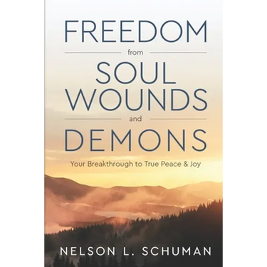 Freedom From Soul Wounds and Demons: Your Breakthrough to True Peace & Joy
