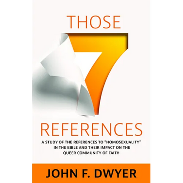 Those Seven References: A Study of Homosexuality in the Bible and Its Impact on the Queer Community of Faith