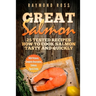 Great Salmon: 25 tested recipes how to cook salmon tasty and quickly