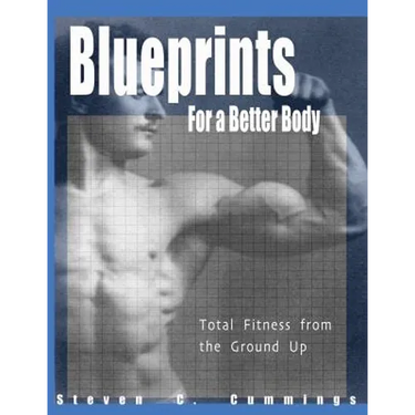 Blueprints for a Better Body: Total Fitness from the Ground Up