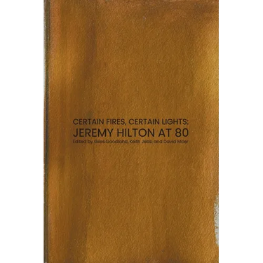 Certain Fires, Certain Lights: Jeremy Hilton at 80