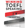 WINNING TOEFL Speaking - The Right Way: Independent Speaking Examples For Full-Scoring TOEFL Answers