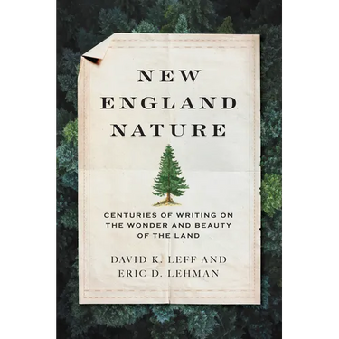 New England Nature: Centuries of Writing on the Wonder and Beauty of the Land