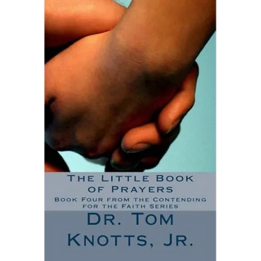 The Little Book of Prayers: From the Contending For the Faith Series