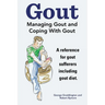 Gout. Managing Gout and Coping With Gout. Reference for gout sufferers including gout diet.