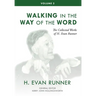 The Collected Works of H. Evan Runner, Vol. 2: Walking in the Way of the Word