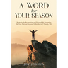 A Word for Your Season: Strategies for Recognizing and Purposefully Navigating the Four Spiritual Seasons Embedded in 2 Timothy 3:16