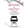 Beyond the Director's Chair: 10 Leadership Success Strategies for Aspiring Directors