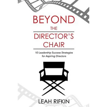 Beyond the Director's Chair: 10 Leadership Success Strategies for Aspiring Directors