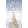 God Is at Work!: And the Difference That Makes
