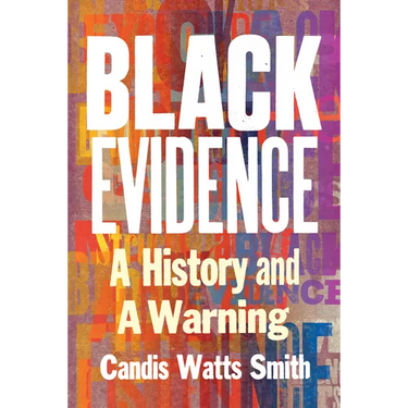 Black Evidence: A History and a Warning