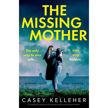 The Missing Mother: A completely gripping and unputdownable psychological thriller