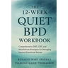 The 12-Week Quiet BPD Workbook: Comprehensive DBT, CBT, and Mindfulness Strategies for Managing Internal Emotional Storms