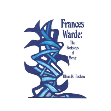 Frances Warde: The Footsteps of Mercy