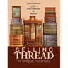 Selling Thread in Unique Cabinets: Spool cabinets of the Reif Collection
