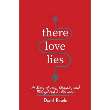 There Love Lies: A Story of Joy, Despair, and Everything in Between