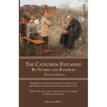 The Catechism Explained: By Stories and Examples