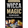 Wicca Magic: 2 Manuscripts - Wicca For Beginners, Wicca Herbal Magic