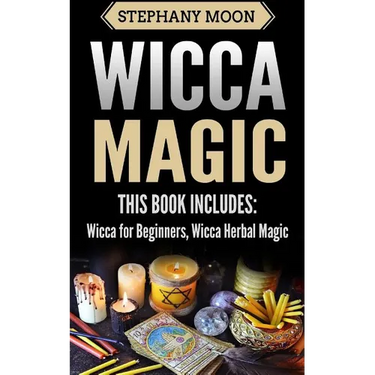 Wicca Magic: 2 Manuscripts - Wicca For Beginners, Wicca Herbal Magic
