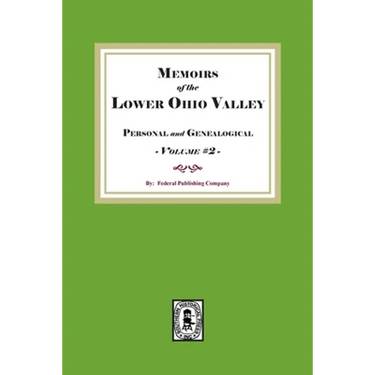 Memoirs of the Lower Ohio Valley, Personal and Genealogical. Volume #2