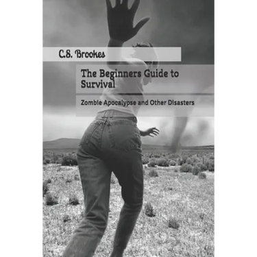 The Beginners Guide to Survival: Zombie Apocalypse and Other Disasters