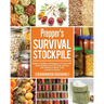 Prepper's Survival Stockpile: Build a Nutritious Emergency Pantry with Shelf - Stable Survival Foods and Be Self - Sufficient When Push Comes to Sho