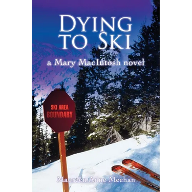 Dying to Ski: A Mary MacIntosh Novel (Mary MacIntosh Series Book 1)