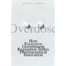 Overdose: How Excessive Government Regulation Stifles Pharmaceutical Innovation