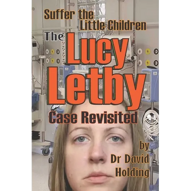 Suffer the Little Children: The Lucy Letby Case Revisited