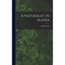 A Naturalist in Alaska