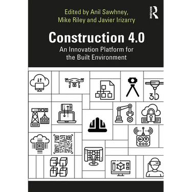 Construction 4.0: An Innovation Platform for the Built Environment