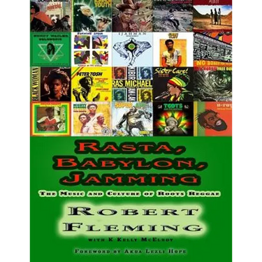 Rasta, Babylon, Jamming: The Music and Culture of Roots Reggae