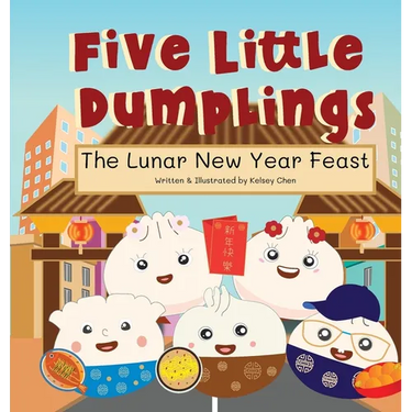 Five Little Dumplings The Lunar New Year Feast
