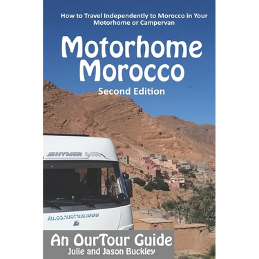 OurTour Guide to Motorhome Morocco: How to Travel Independently to Morocco in Your Motorhome or Campervan