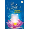 Be Perfectly Imperfect