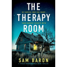 The Therapy Room: A Totally Unputdownable Crime Thriller