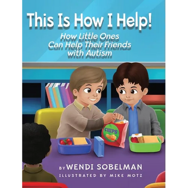 This is How I Help! How Little Ones Can Help Their Friends with Autism